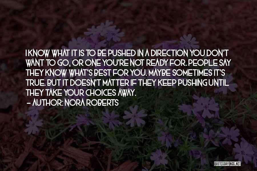 Don't Keep Pushing Me Away Quotes By Nora Roberts