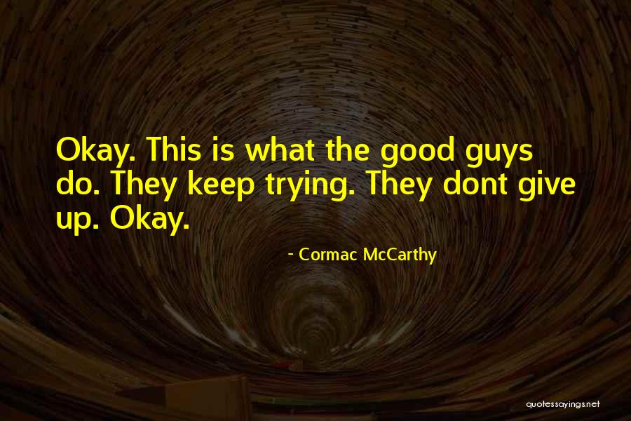 Dont Keep Things To Yourself Quotes By Cormac McCarthy Dont Keep Things To Yourself Quotes By Cormac McCarthy