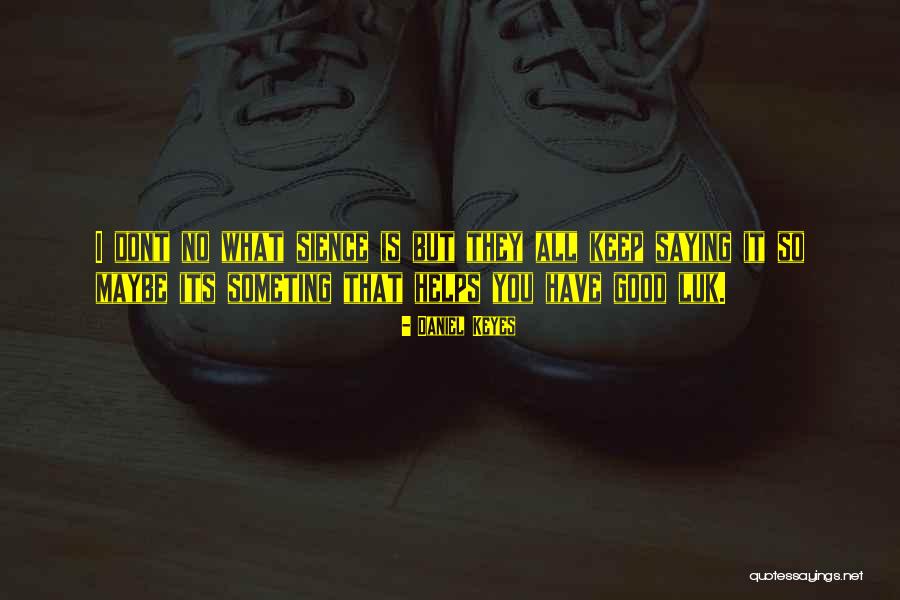Dont Keep Things To Yourself Quotes By Daniel Keyes Dont Keep Things To Yourself Quotes By Daniel Keyes