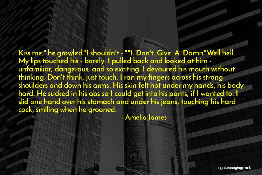 Don't Kiss Me Quotes By Amelia James Don't Kiss Me Quotes By Amelia James