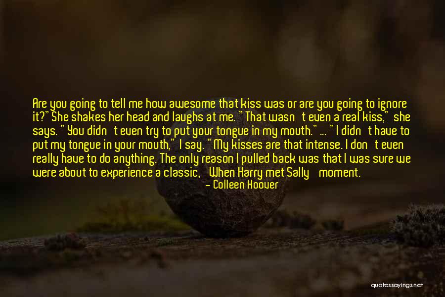 Don't Kiss Me Quotes By Colleen Hoover Don't Kiss Me Quotes By Colleen Hoover