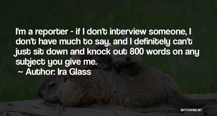 Don't Knock Me Down Quotes By Ira Glass