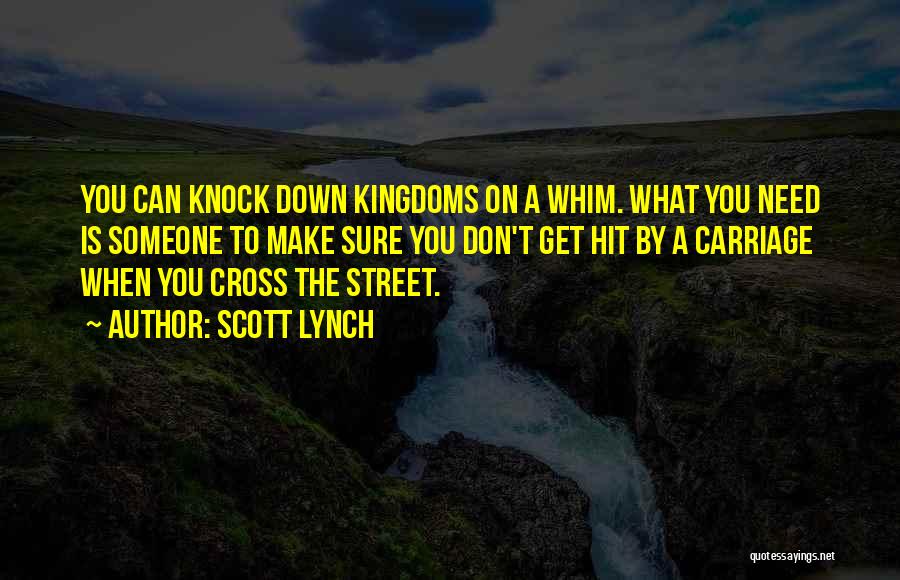 Don't Knock Me Down Quotes By Scott Lynch