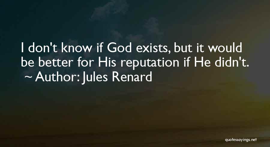 Don't Know Better Quotes By Jules Renard