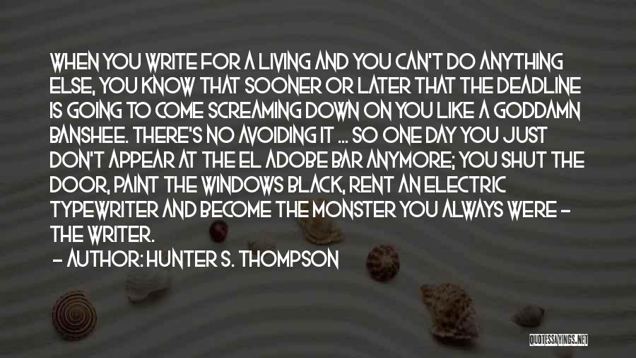 Don't Know Do Anymore Quotes By Hunter S. Thompson