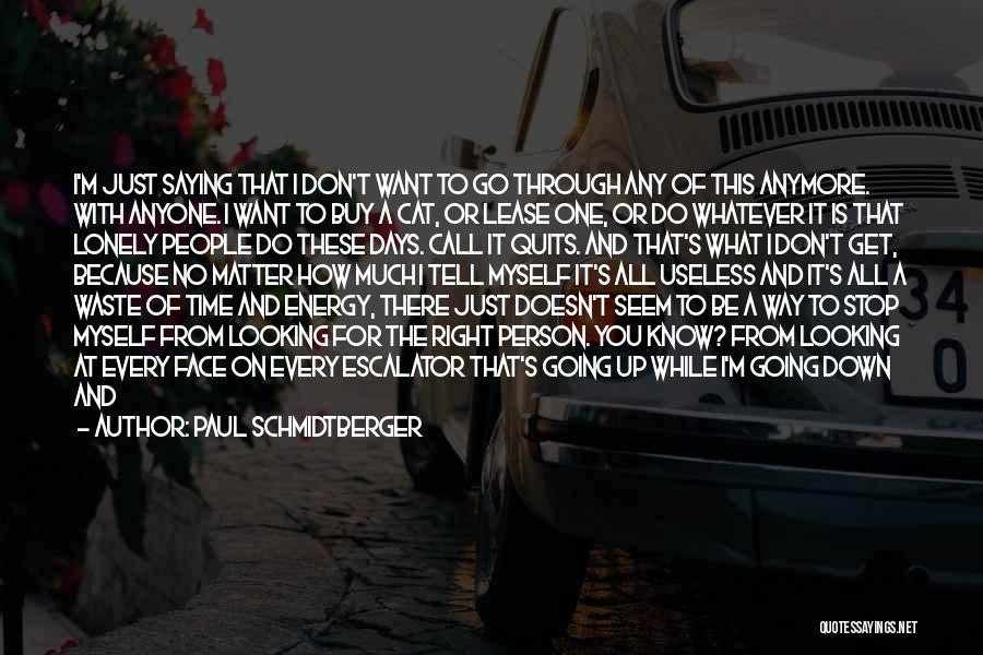 Don't Know Do Anymore Quotes By Paul Schmidtberger