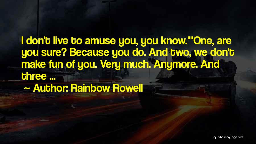 Don't Know Do Anymore Quotes By Rainbow Rowell