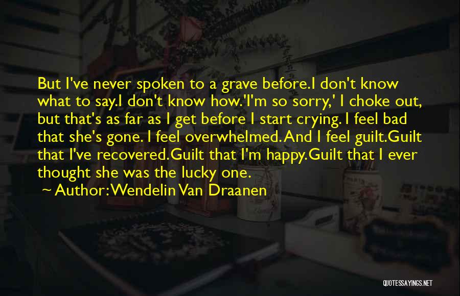 Don't Know How To Say Sorry Quotes By Wendelin Van Draanen