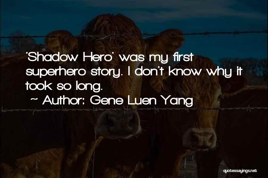 Don't Know My Story Quotes By Gene Luen Yang