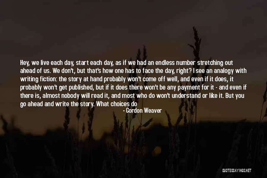 Don't Know My Story Quotes By Gordon Weaver