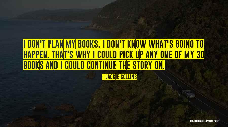 Don't Know My Story Quotes By Jackie Collins