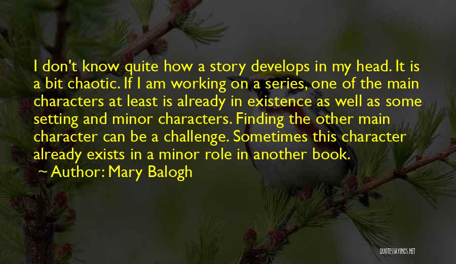 Don't Know My Story Quotes By Mary Balogh