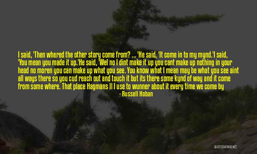 Don't Know My Story Quotes By Russell Hoban