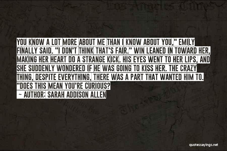 Don't Know She Does Quotes By Sarah Addison Allen