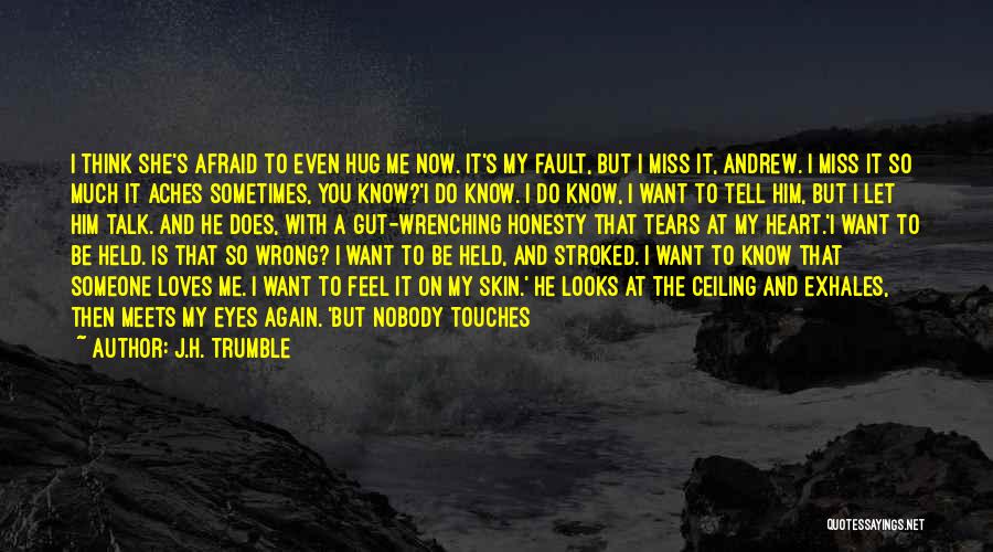 Don't Know Someone Anymore Quotes By J.H. Trumble