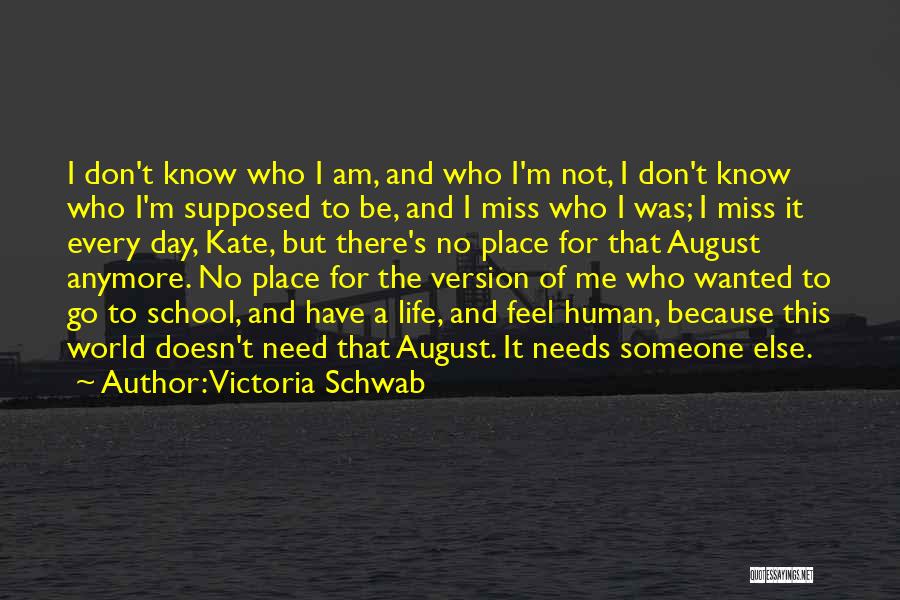 Don't Know Someone Anymore Quotes By Victoria Schwab