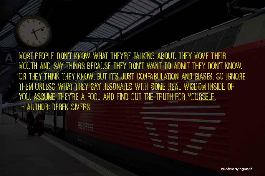 Don't Know The Truth Quotes By Derek Sivers