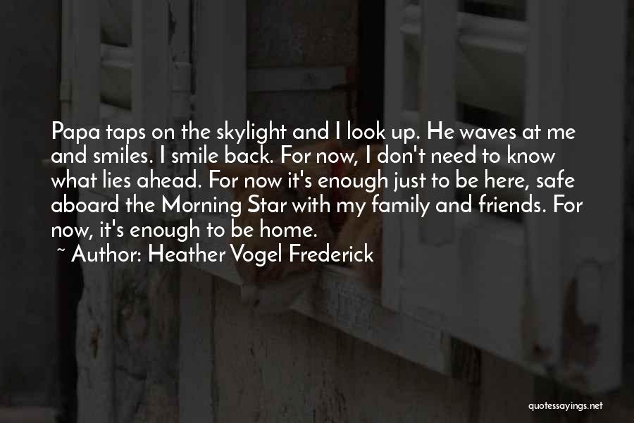 Don't Know What Lies Ahead Quotes By Heather Vogel Frederick