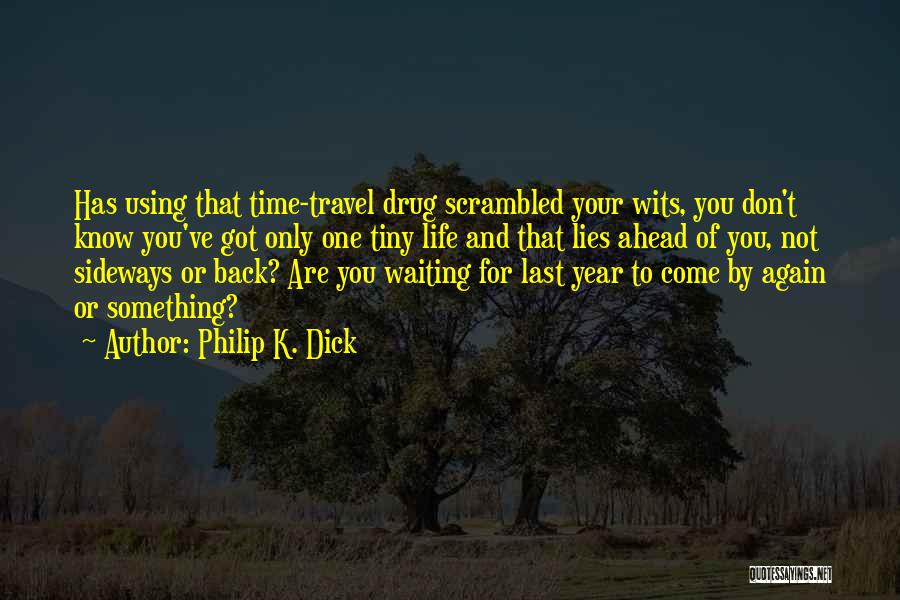 Don't Know What Lies Ahead Quotes By Philip K. Dick