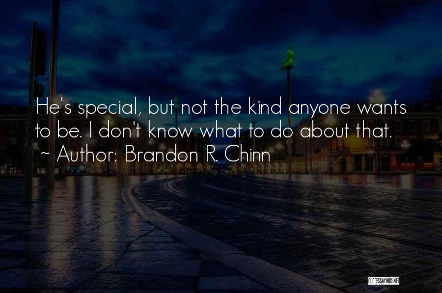 Don't Know What To Do Quotes By Brandon R. Chinn
