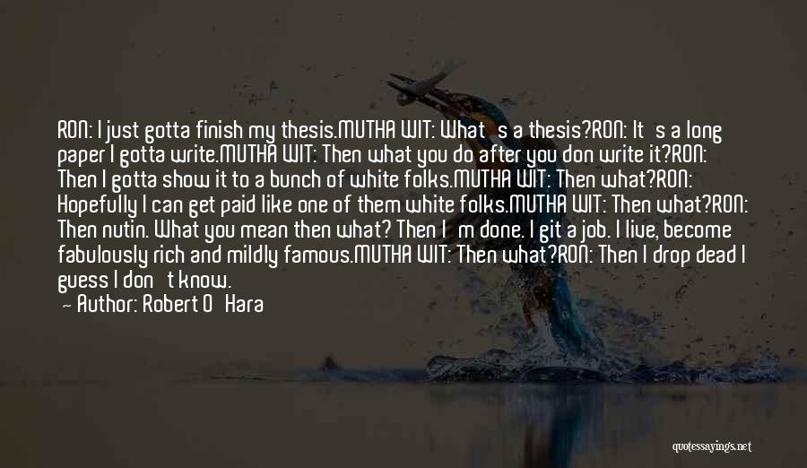 Don't Know What To Do Quotes By Robert O'Hara
