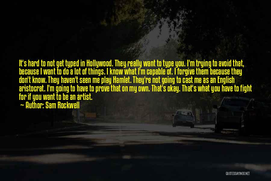 Don't Know What To Do Quotes By Sam Rockwell