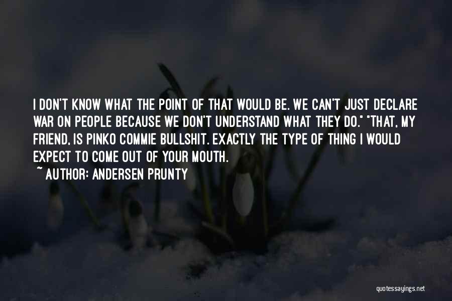 Don't Know What To Expect Quotes By Andersen Prunty