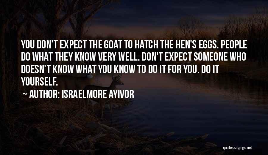 Don't Know What To Expect Quotes By Israelmore Ayivor