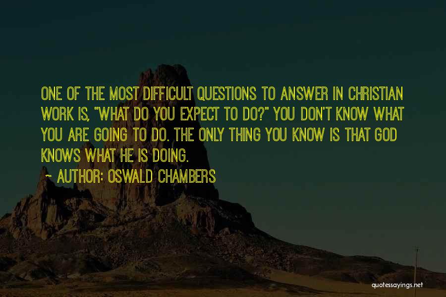 Don't Know What To Expect Quotes By Oswald Chambers