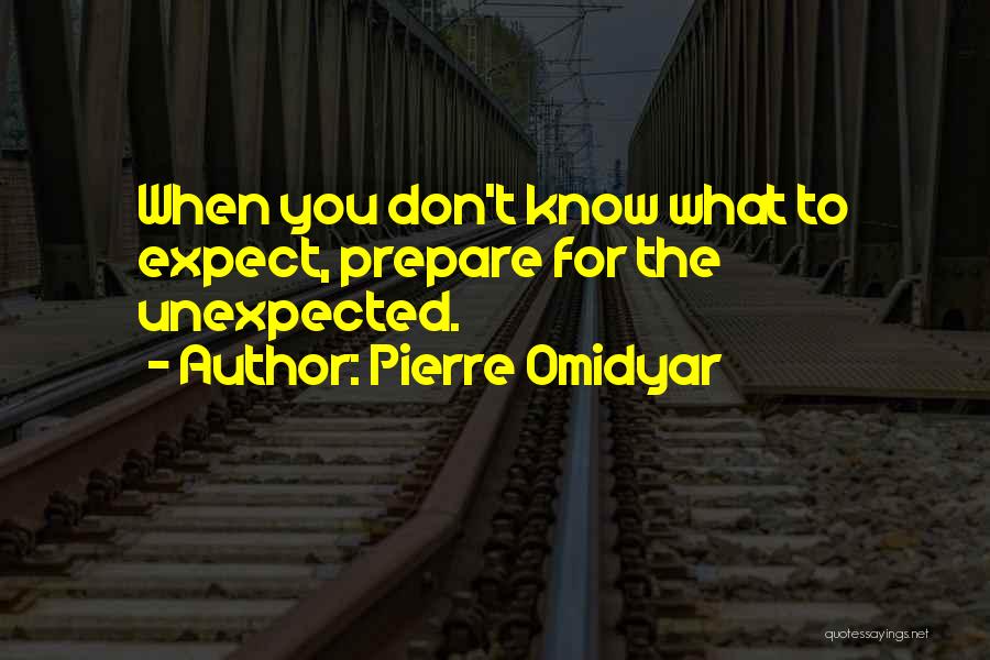 Don't Know What To Expect Quotes By Pierre Omidyar