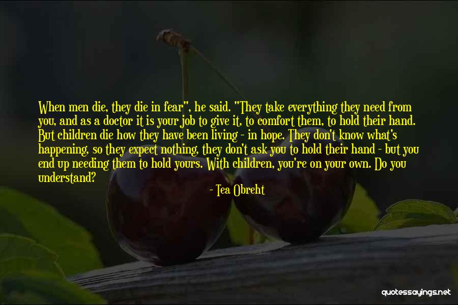 Don't Know What To Expect Quotes By Tea Obreht Don't Know What To Expect Quotes By Tea Obreht