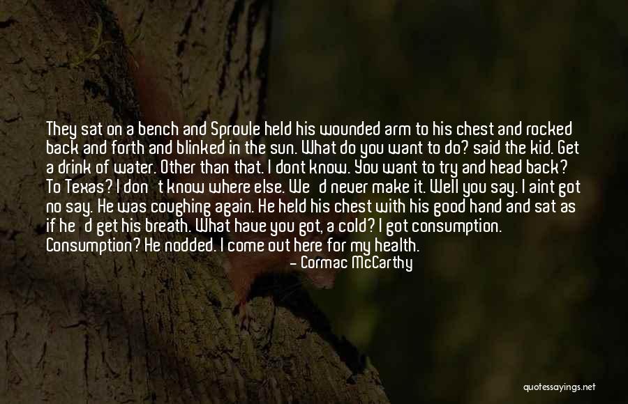 Don't Know What You Got Quotes By Cormac McCarthy Don't Know What You Got Quotes By Cormac McCarthy