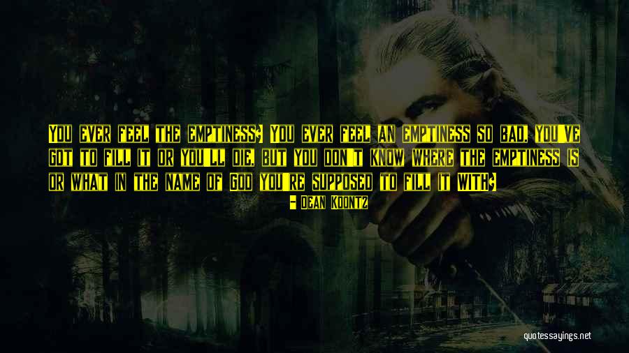 Don't Know What You Got Quotes By Dean Koontz Don't Know What You Got Quotes By Dean Koontz