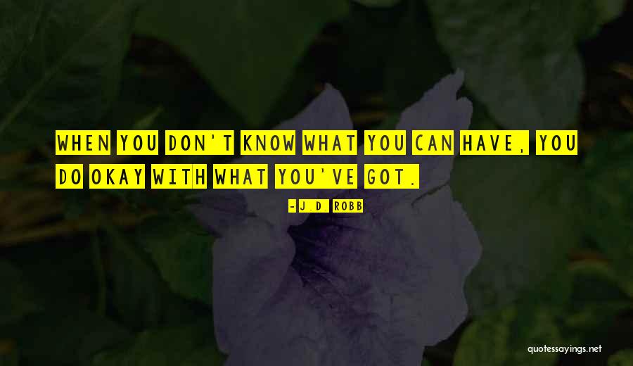 Don't Know What You Got Quotes By J.D. Robb