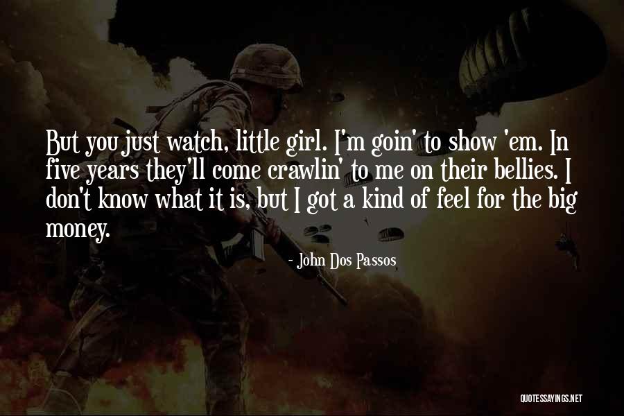 Don't Know What You Got Quotes By John Dos Passos Don't Know What You Got Quotes By John Dos Passos