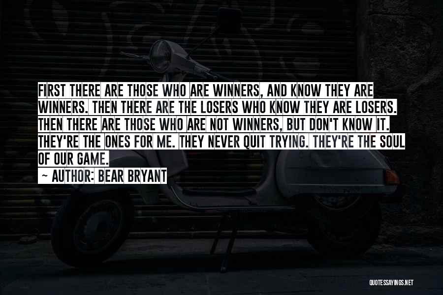 Don't Know When To Quit Quotes By Bear Bryant