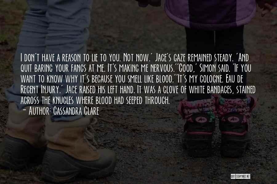 Don't Know When To Quit Quotes By Cassandra Clare