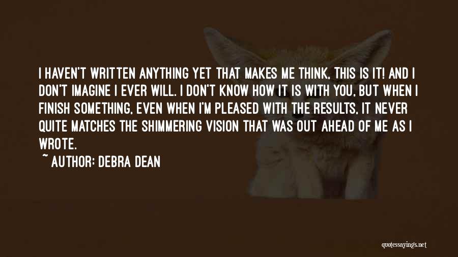 Don't Know When To Quit Quotes By Debra Dean