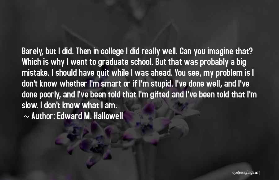 Don't Know When To Quit Quotes By Edward M. Hallowell