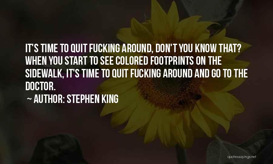 Don't Know When To Quit Quotes By Stephen King