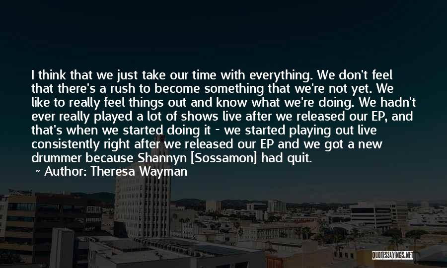 Don't Know When To Quit Quotes By Theresa Wayman