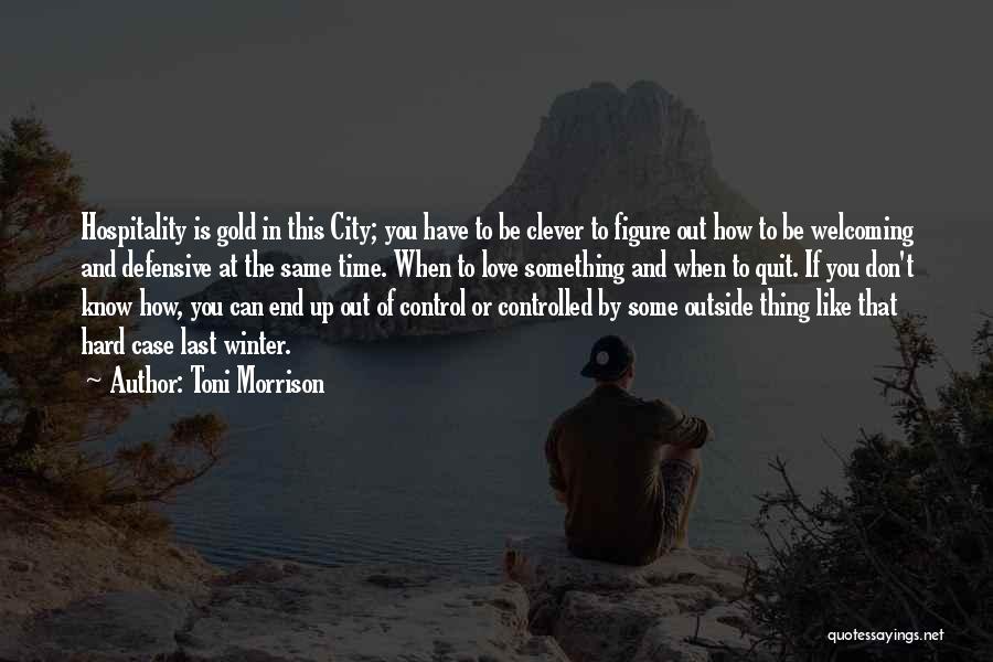 Don't Know When To Quit Quotes By Toni Morrison