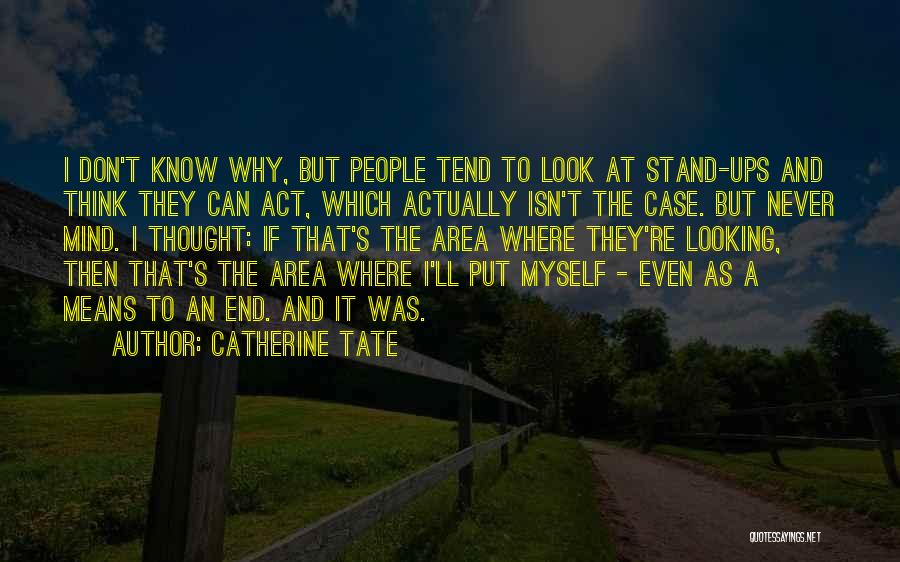 Don't Know Where I Stand Quotes By Catherine Tate