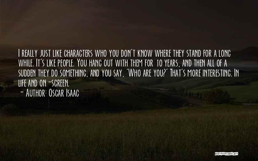 Don't Know Where I Stand Quotes By Oscar Isaac