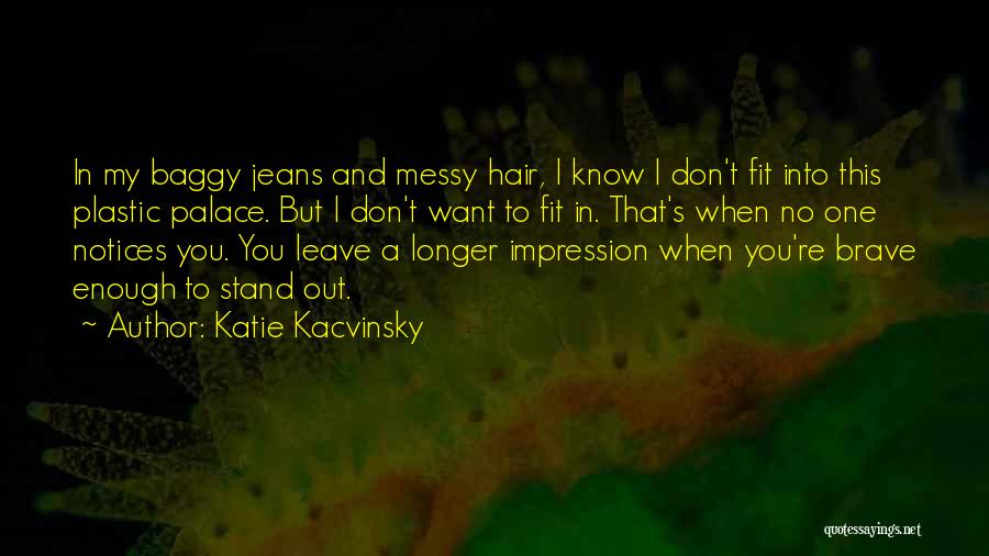 Don't Know Where I Stand With You Quotes By Katie Kacvinsky