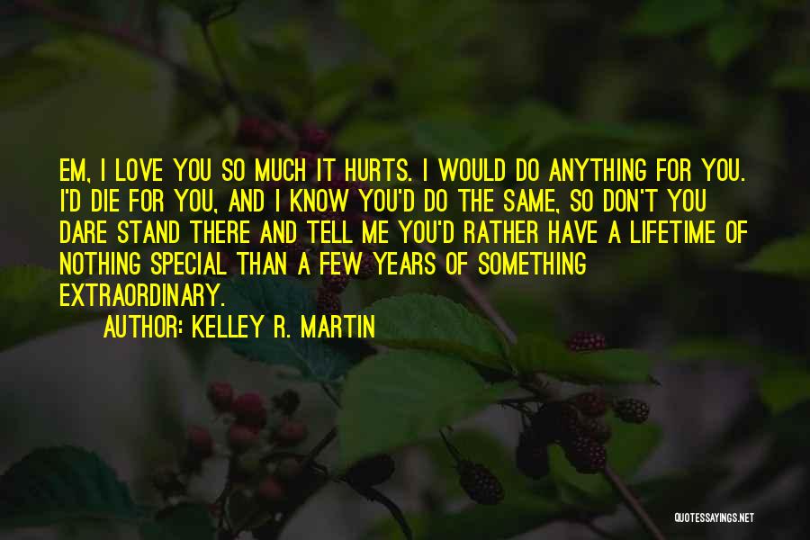 Don't Know Where I Stand With You Quotes By Kelley R. Martin
