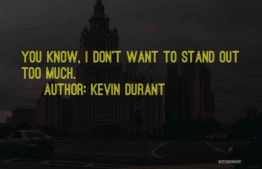 Don't Know Where I Stand With You Quotes By Kevin Durant