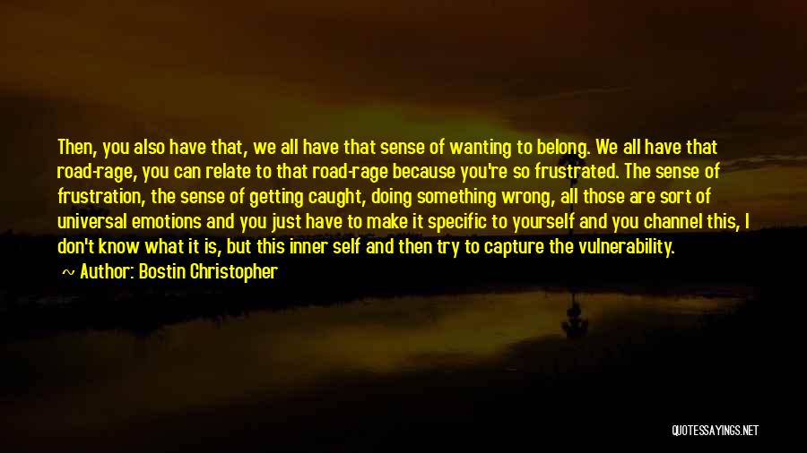 Don't Know Where You Belong Quotes By Bostin Christopher