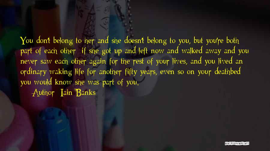 Don't Know Where You Belong Quotes By Iain Banks