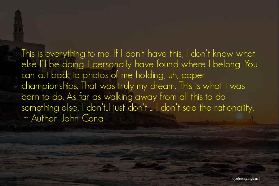 Don't Know Where You Belong Quotes By John Cena